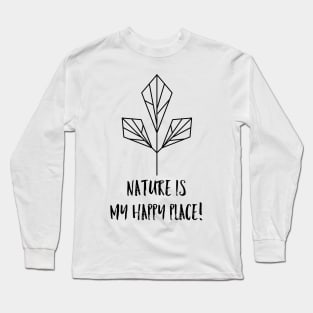 Nature is my happy place Long Sleeve T-Shirt